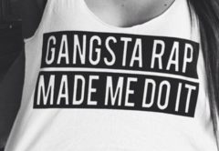 Gangsta Rap Made Me Do It