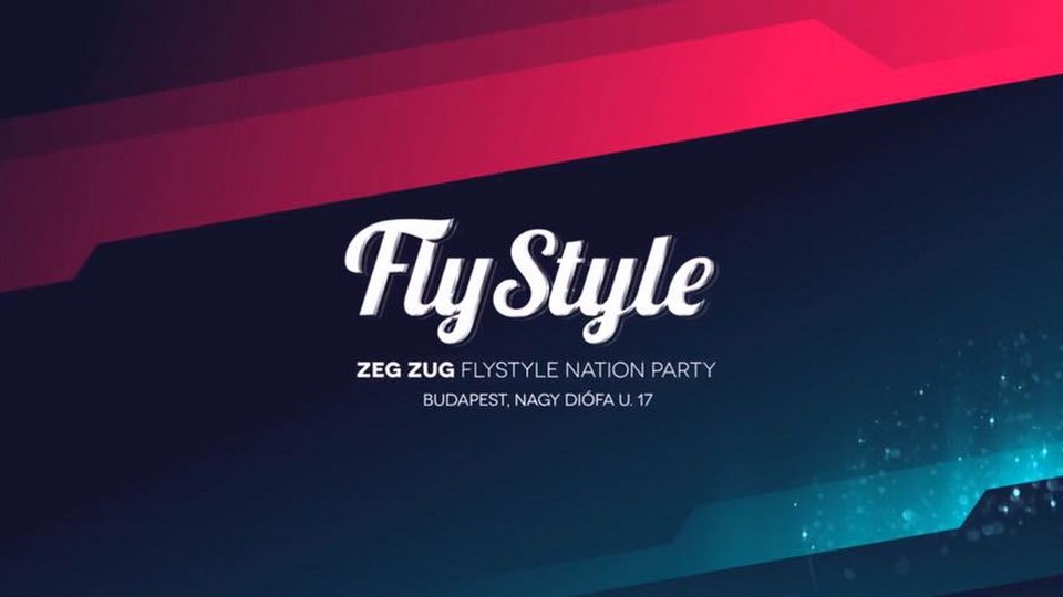 FlyStyle Nation Party - Zeg Zug Budapest